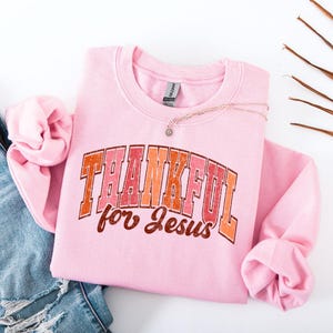 Thankful For Jesus Sweatshirt, Christian Fall Crewneck for Women, Jesus Lover Christian Gifts, Bible Verse Shirt Sweatshirt