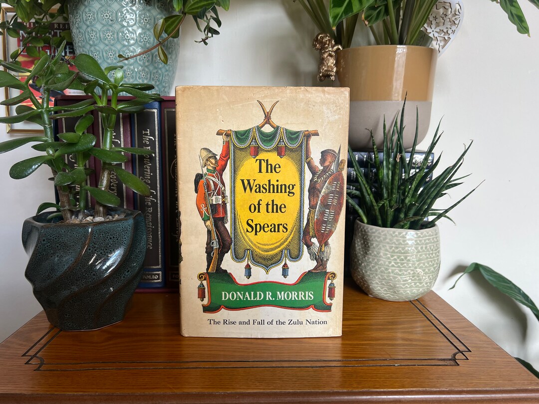 The Washing of the Spears: the Rise and Fall of the Zulu Nation, Donald ...
