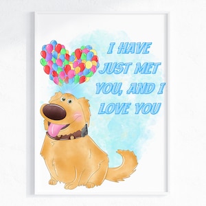 Up Movie Dug "I Have Just Met You & I Love You" Quote Wall Print / Up Movie Decor / Up Balloon Wall Print / Digital Download / Up Film Dug