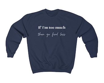 If Im Too Much Go Find Less - Etsy