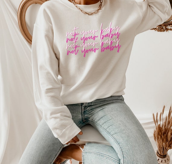 Buy Not Your Baby Stacked Crewneck Sweatshirt Not Your Girl Shirt