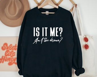 Is it Me? Am I the Drama?  Crewneck Sweatshirt