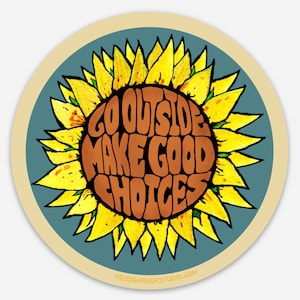 Go Outside Make Good Choices Sticker