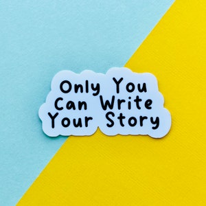 Nur Sie können Ihre Geschichte-Aufkleber, Schriftsteller-Aufkleber, Schriftsteller-Motivation, Schriftsteller-Geschenk, Wasserflaschen-Aufkleber, Laptop-Aufkleber schreiben.