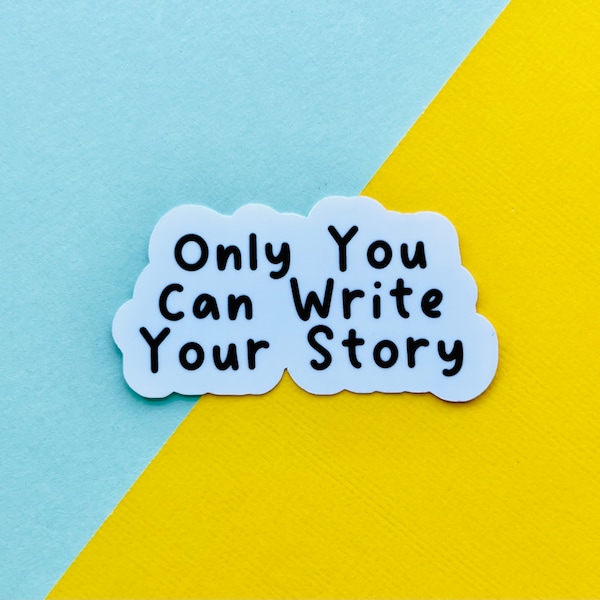 Only You Can Write Your Story Sticker, Writer Sticker, Writer Motivation, Writer Gift, Water Bottle Sticker, Laptop Sticker.