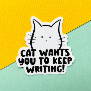 Katze möchte, dass Sie Vinyl-Aufkleber, Motivationsaufkleber, Katzenaufkleber, Schriftstelleraufkleber, Drehbuchaufkleber, Laptopaufkleber