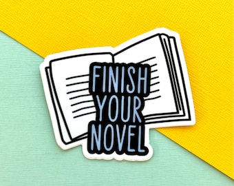 Finish Your Novel Motivational Vinyl Sticker, Writer, Writing, Novel, Motivation, Laptop Sticker, Water Bottle Sticker