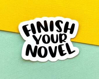 Terminez votre roman autocollant en vinyle, écrivain, écriture, autocollant de motivation