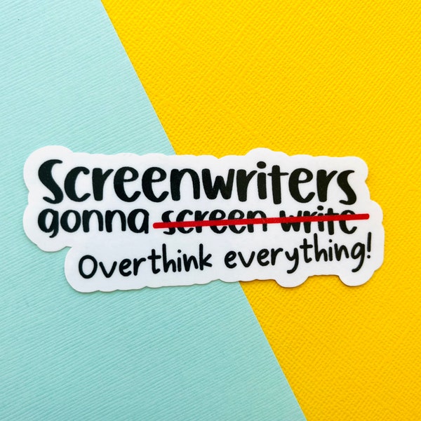 Screenwriter Gonna Write Vinyl Sticker, Overthinking, Writer, Screenwriter, Screenplays, Laptop Stickers, Water bottle sticker