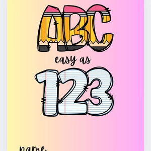 May include: A pink and yellow gradient background with a black border. The letters ABC are made to look like pencils with yellow and pink stripes. Below the letters is the text "easy as" and the numbers 123 are made to look like lined paper. The text "name:" is at the bottom of the image.