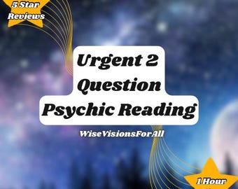 May include: A graphic with a yellow star and the text "950+ 5 Star Reviews" in the top left corner. The text "Urgent 2 Question Psychic Reading" is in the center of the graphic. The text "Wise Visions For All" is below the center text. A yellow star with the text "1 Hour Delivery" is in the bottom right corner. The background is a blurry image of a night sky with stars.