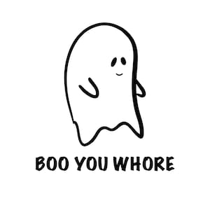 Boo You Wh*re PNG SVG digital file ONLY