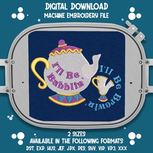 I&#39;ll Be Bubblin&#39; I&#39;ll be Brewin&#39; Machine Embroidery File in 2 sizes. Perfect for any Beauty and the Beast Fan
