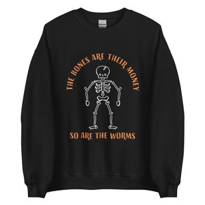 Die Knochen sind ihr Geld! So sind die Würmer! I Think You Should Leave - Spooky Crewneck