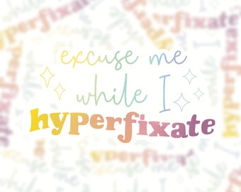Excusez-moi pendant que je fais de l'hyperfixation Sticker vinyle santé mentale \ options mini et holographiques, stickers TDAH, thérapie autosoins, sticker positivité