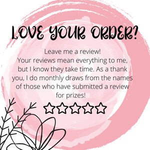 May include: Pink watercolor background with the text "LOVE YOUR ORDER?" and a message encouraging customers to leave a review for a chance to win prizes. Five black stars are below the text.