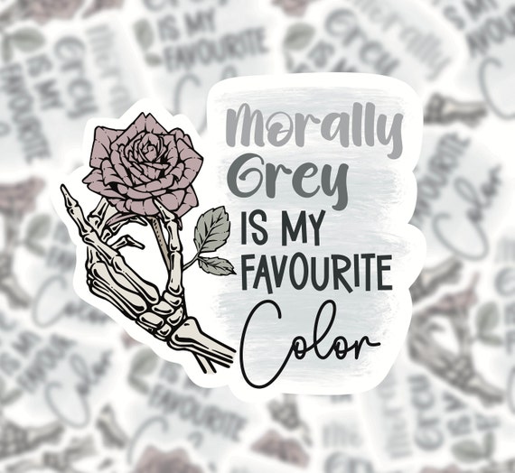 Morally grey is my favourite color smutty vinyl sticker for book lovers, ipad kindle bookish merch, fantasy, dark romance, smut, e-reader