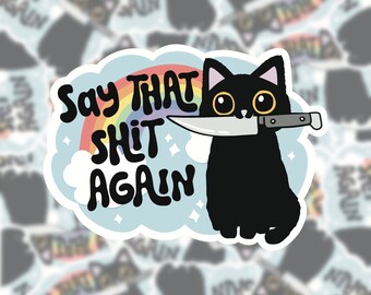 Dis cette merde - autocollant en vinyle drôle de chat grincheux | Meme sarcastique | d'anxiété lié à la santé mentale | Humour noir | Sticker chaton Amour de soi