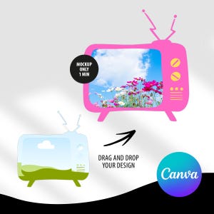 May include: A pink retro television graphic with a sky and flower scene displayed on the screen. The text "MOCKUP ONLY 1 MIN" is in a black circle. Below, a transparent TV graphic and the text "DRAG AND DROP YOUR DESIGN" with a Canva logo.