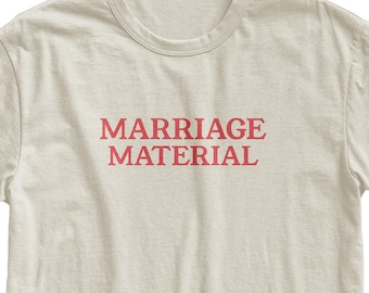 Marriage Material T-Shirt, Future Wife Tee, Newly Wed Shirt