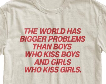 The World Has Bigger Problems T-Shirt, Gay & Lesbian Pride Tee
