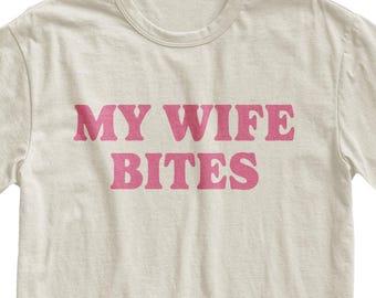 My Wife Bites T-Shirt, Funny Meme Tee, Silly Husband Gift