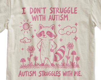 I Dont Struggle With Autism T-Shirt, Funny Slogan Tee, Self Humor Clothing