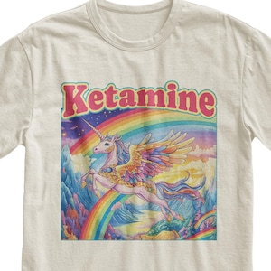Ketamin Rainbow Unicorn Tshirt, Funny Meme Shirt, Silly Shirt, Funny Gym Shirt, Unhinged Shirt, Boyfriend Gifts, Brainrot