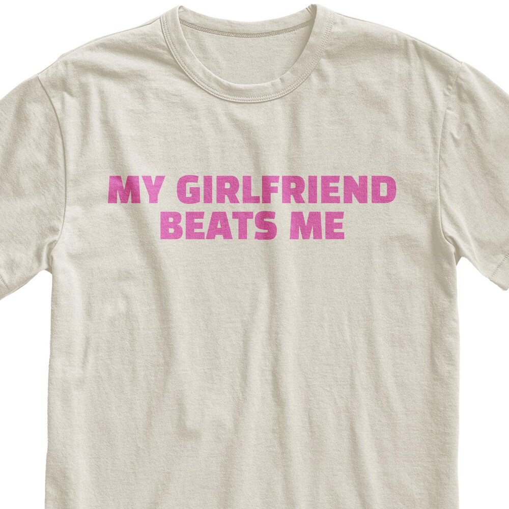 My Girlfriend Beats Me Boyfriend Gift Tshirt, Boyfriend Gag Gift, Valentines Day Gift, Meme Shirt, Y2K Clothing