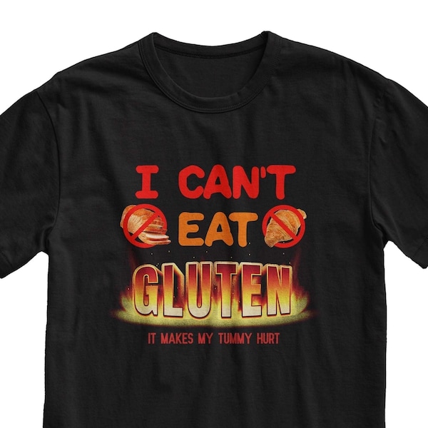 I Cant Eat Gluten It Makes My Tummy Hurt T-Shirt, Funny Gluten Intolerant Shirt, Celiac Meme Tee, Trendy Unisex Shirt