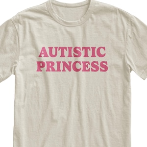 Autistic Princess Y2K Tshirt, Funny Autism Shirt, Unhinged ADHD Tee, Autism Meme Shirt, Autistic Apparel