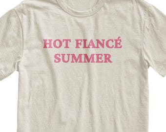Hot Fiancé Summer Tshirt, Funny Bachelorette Tee, Future Wife Shirt
