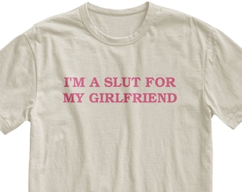 Ich bin eine Schlampe für meine Freundin Tshirt, Valentinstag Geschenk für Freund, geschlechtsneutrale Baumwolle Crewneck T-Shirt lustiges Paar Top
