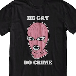 Be Gay Do Crime T-Shirt: Grunge LGBTQ Unisex Tee