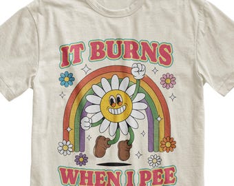 It Burns When I Pee T-Shirt, Retro Funny Meme Graphic Tee