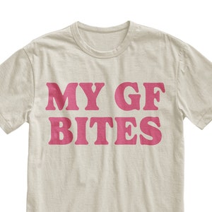 My Gf Bites Tshirt, My Girlfriend Shirt, Funny Gag Gift, Boyfriend Shirt, Boyfriend Gift, Funny Meme, Aesthetic Shirt, Quote Shirt