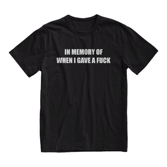 In Memory Of When I Gave A Fuck T-Shirt, Grunge Clothing, Emo Shirt, Goth Tee, Gothic Clothes, Aesthetic Top, Alternative Clothing, Egirl