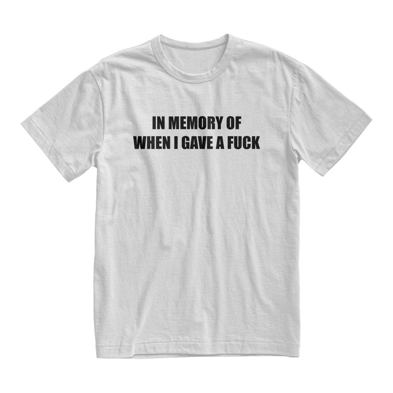 In Memory Of When I Gave A Fuck T-Shirt, Grunge Clothing, Emo Shirt, Goth Tee, Gothic Clothes, Aesthetic Top, Alternative Clothing, Egirl Active