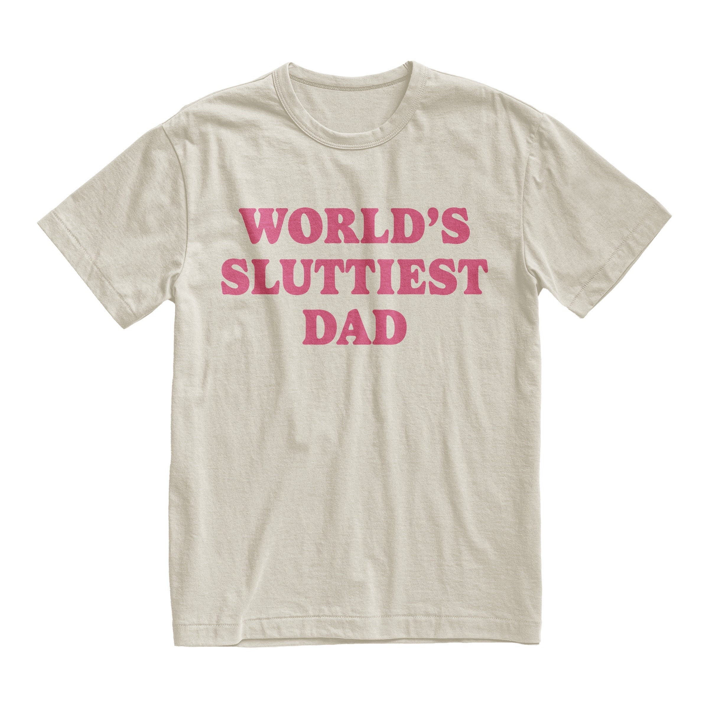Worlds Sluttiest Dad Tshirt, Funny Meme Shirt, Joke Shirt, Boyfriend Gift, Dad Gift, Husband Shirt, Anniversary Gift