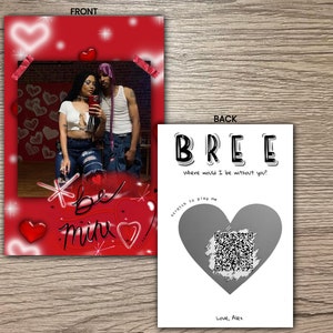 May include: A Valentine's Day card with a red background and a photo of a couple. The card has the text "be mine" written on it. The back of the card has the text "BREE where would I be without you?" and a scratch-off heart with a QR code underneath.