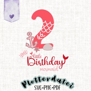 May include: Pink number two with a mermaid tail, an anchor, and a starfish. The text "little birthday mermaid" is below the number. The text "Plotterdatei SVG.PNG.PDF" is at the bottom of the image.