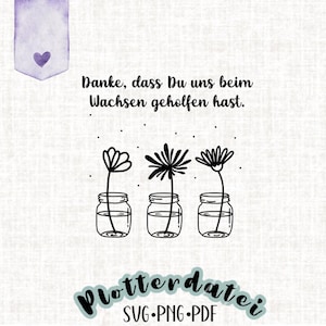 Danke, dass Du uns beim Wachsen geholfen hast Blumenvase Plotterdatei