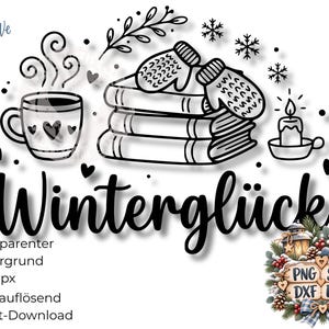 May include: A black and white digital illustration featuring a steaming mug with heart accents, a stack of three books topped with a pair of mittens, a lit candle, and the word Winterglück in script. Includes decorative snowflakes and foliage.