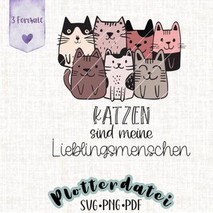 Könnte beinhalten: Ein digitales Design mit einer Gruppe von sieben Comic-Katzen in verschiedenen Farben und Posen. Der Text "KATZEN sind meine Lieblingsmenschen" befindet sich unter den Katzen. Der Text "Plotterdatei SVG.PNG.PDF" befindet sich am unteren Rand des Designs.