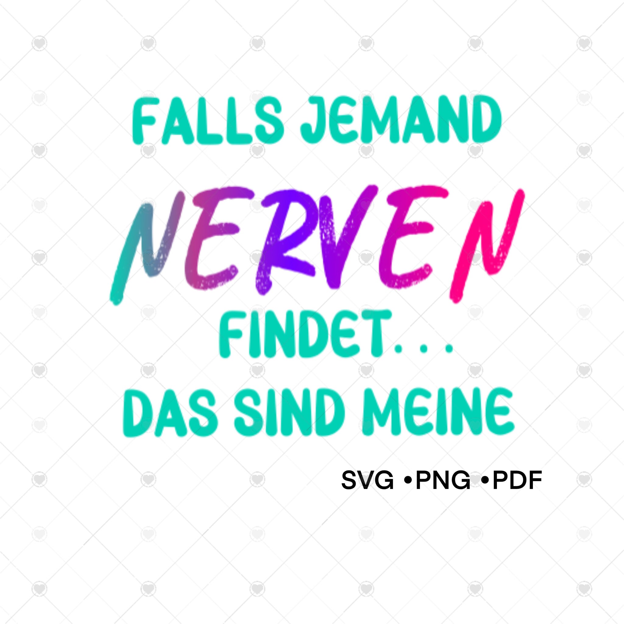 Falls Jemand Nerven Findet Das Sind Meine Plotterdatei Falls jemand Nerven findet, SVG, PNG, PDF, Clipart