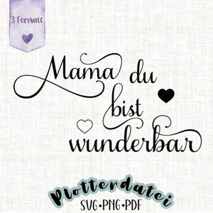 Plotter file Mom you are wonderful, SVG, PNG, PDF, clipart, plotter image Mother's Day gift, Mother's Day, cutting template