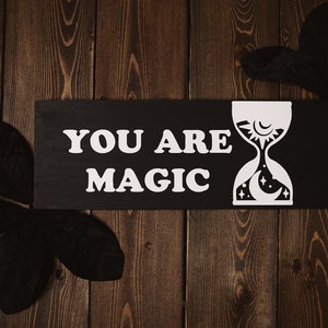 You are magic wood sign | Witchy wood sign | Witchy home decor | Magic sign | Goth wood sign | Goth | Witch | Halloween | You&#39;re magic