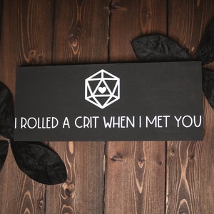 I rolled a crit when I met you | DND gift | Dnd anniversary gift | Nerdy anniversary gift | Nerdy gift | DND wood sign | dnd anniversary