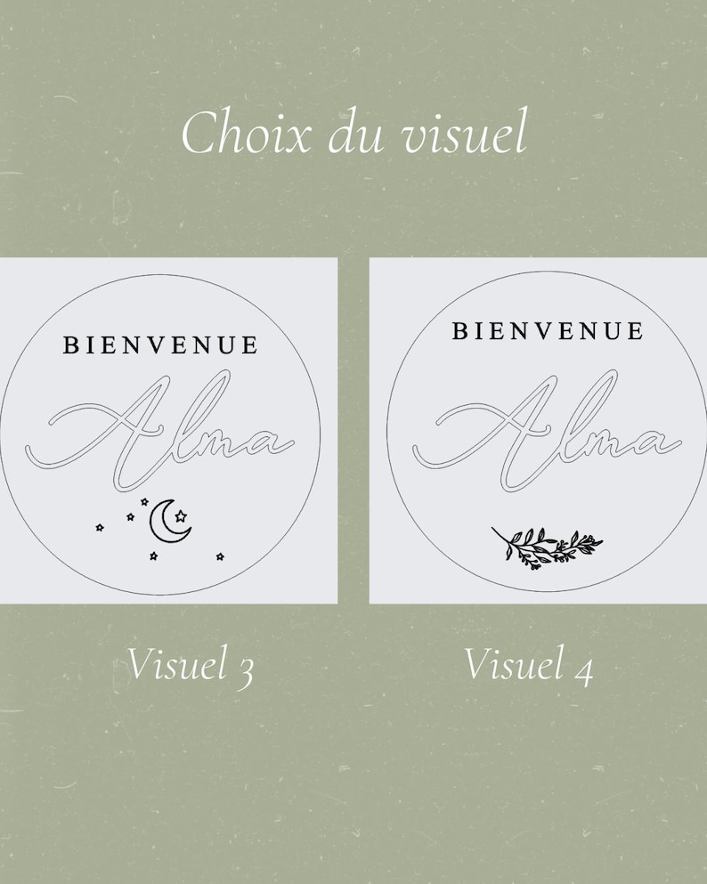 May include: Two circular designs with the name "Alma" in cursive, beneath the word "Bienvenue". One design features a crescent moon and stars, the other a sprig of leaves. The text "Choix du visuel" is at the top, and "Visuel 3" and "Visuel 4" are at the bottom.