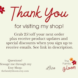 May include: Thank you for visiting my shop! Grab 25% off your next order plus receive product updates and special discounts when you sign up to receive emails. See link in description. Questions? Message me through my Etsy Shop: thefamilybloom.etsy.com The Family Bloom Lisa
